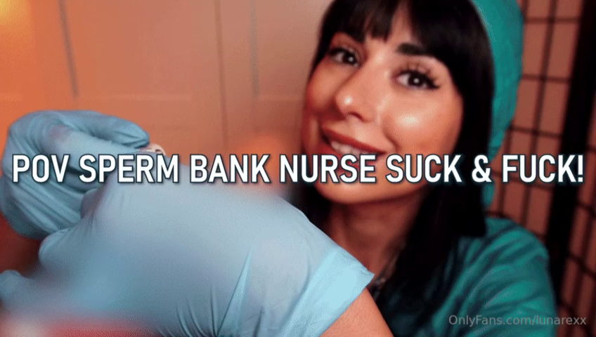 LunaRexx - POV SPERM BANK NURSE SUCK & FUCK PPV